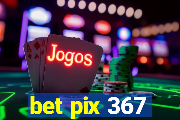 bet pix 367